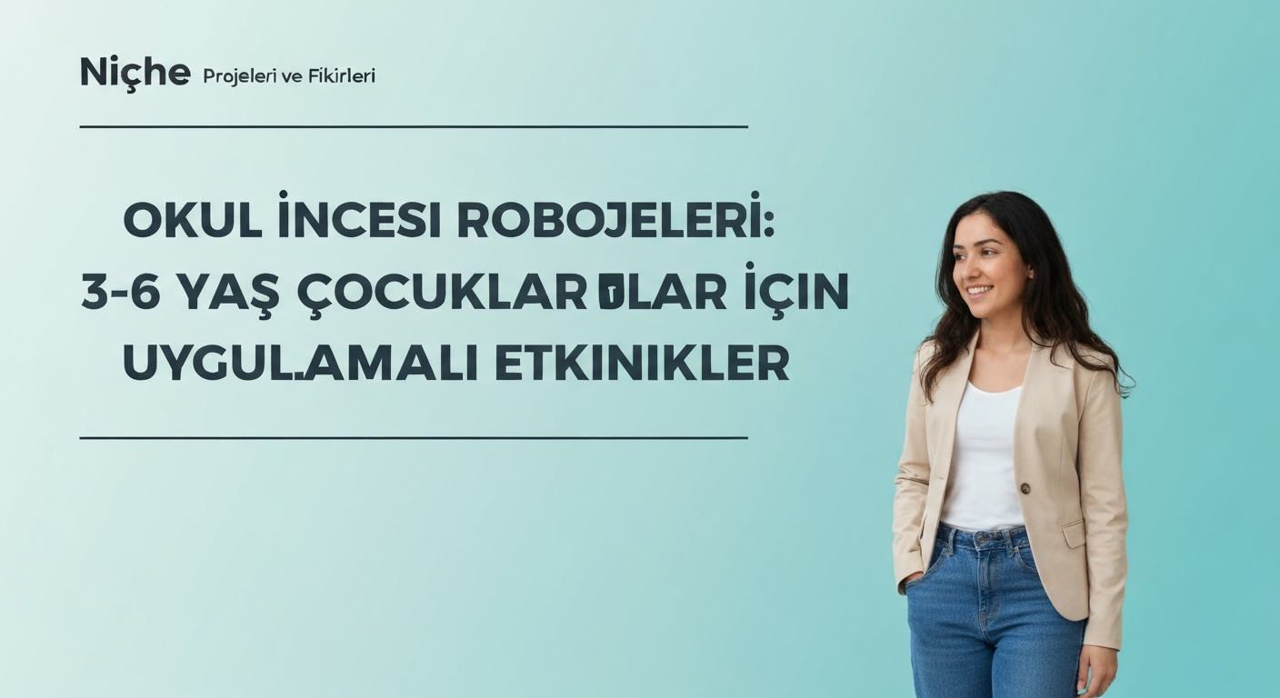 Okul Öncesi Robotik Projeleri: 3-6 Yaş Çocuklar İçin Uygulamalı Etkinlikler