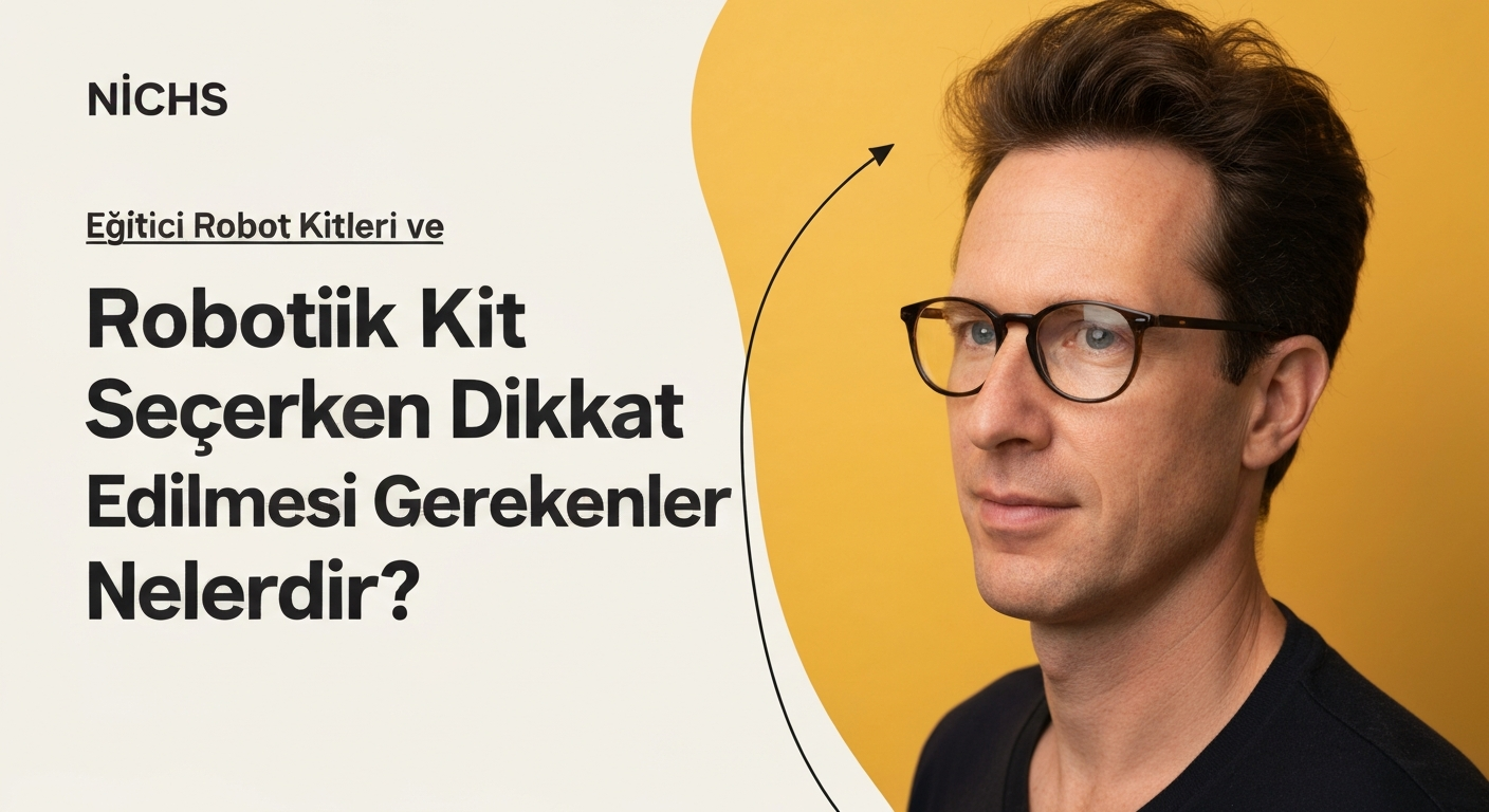 Robotik Kit Seçerken Dikkat Edilmesi Gerekenler Nelerdir?