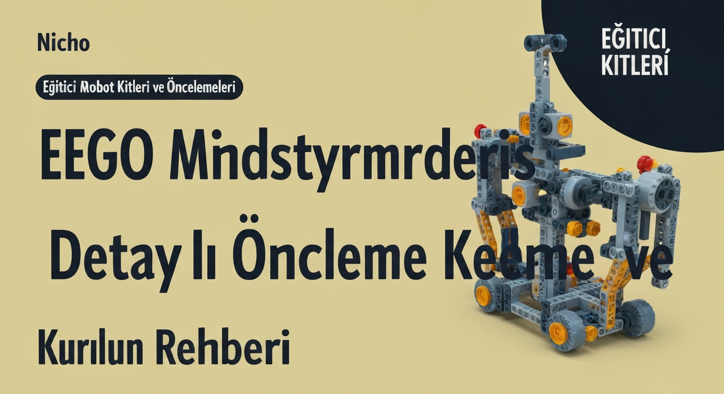 LEGO Mindstorms Robot Kitleri: Detaylı İnceleme ve Kurulum Rehberi